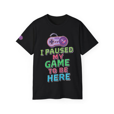Funny Gamer T-Shirt, I Paused My Game To Be Here, Gift for Gamers, Gaming Apparel, Unisex Tee, Video Game Shirt, Casual Wear