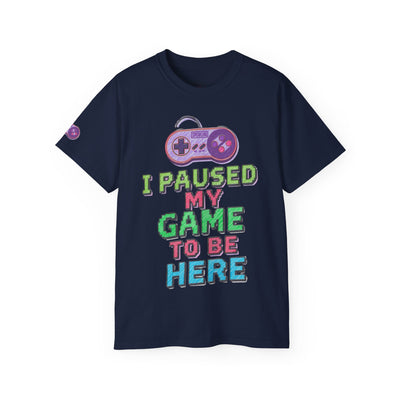 Funny Gamer T-Shirt, I Paused My Game To Be Here, Gift for Gamers, Gaming Apparel, Unisex Tee, Video Game Shirt, Casual Wear