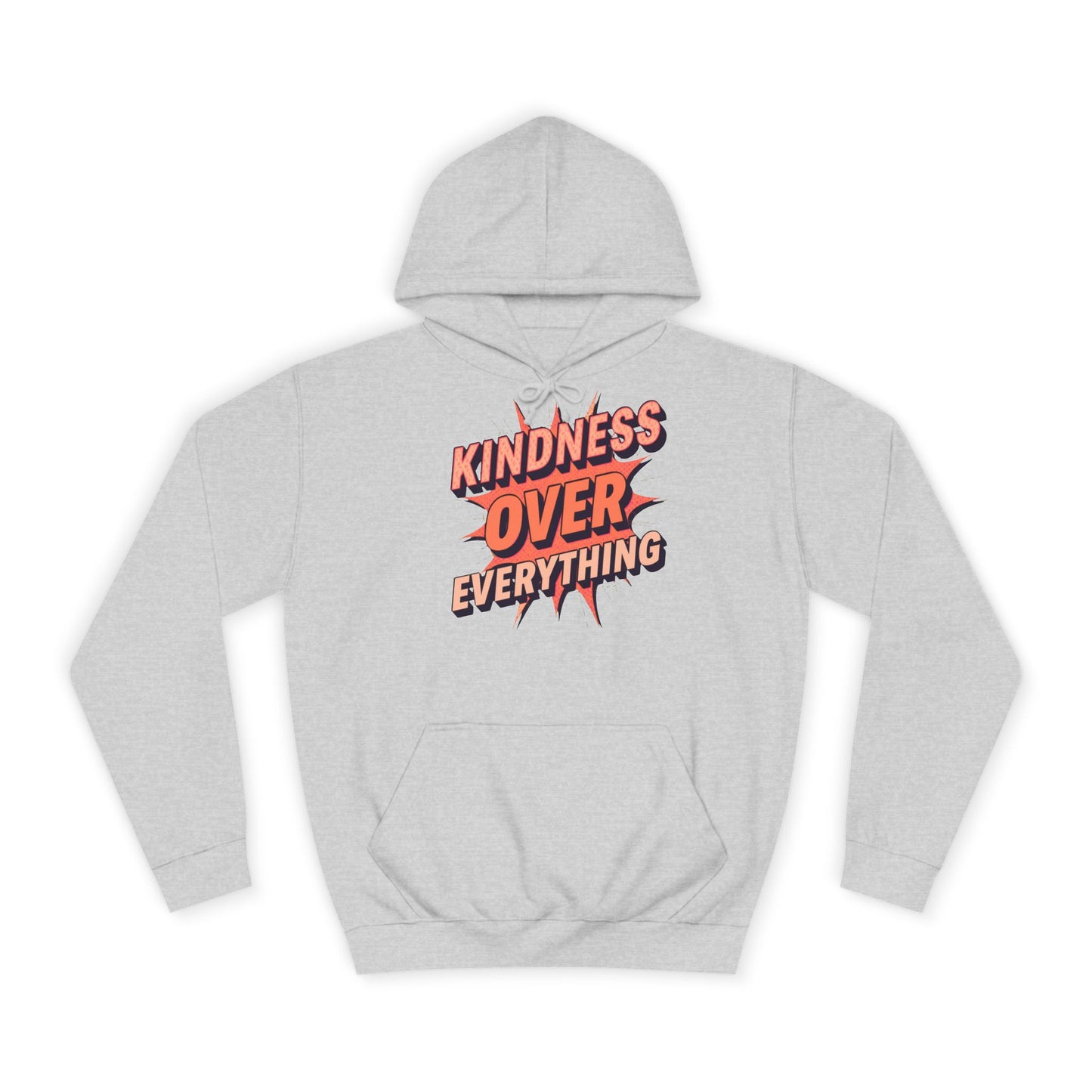 Kindness Over Everything College Hoodie, Unisex Sweatshirt, Inspirational Apparel, College Gear, Gift for Students