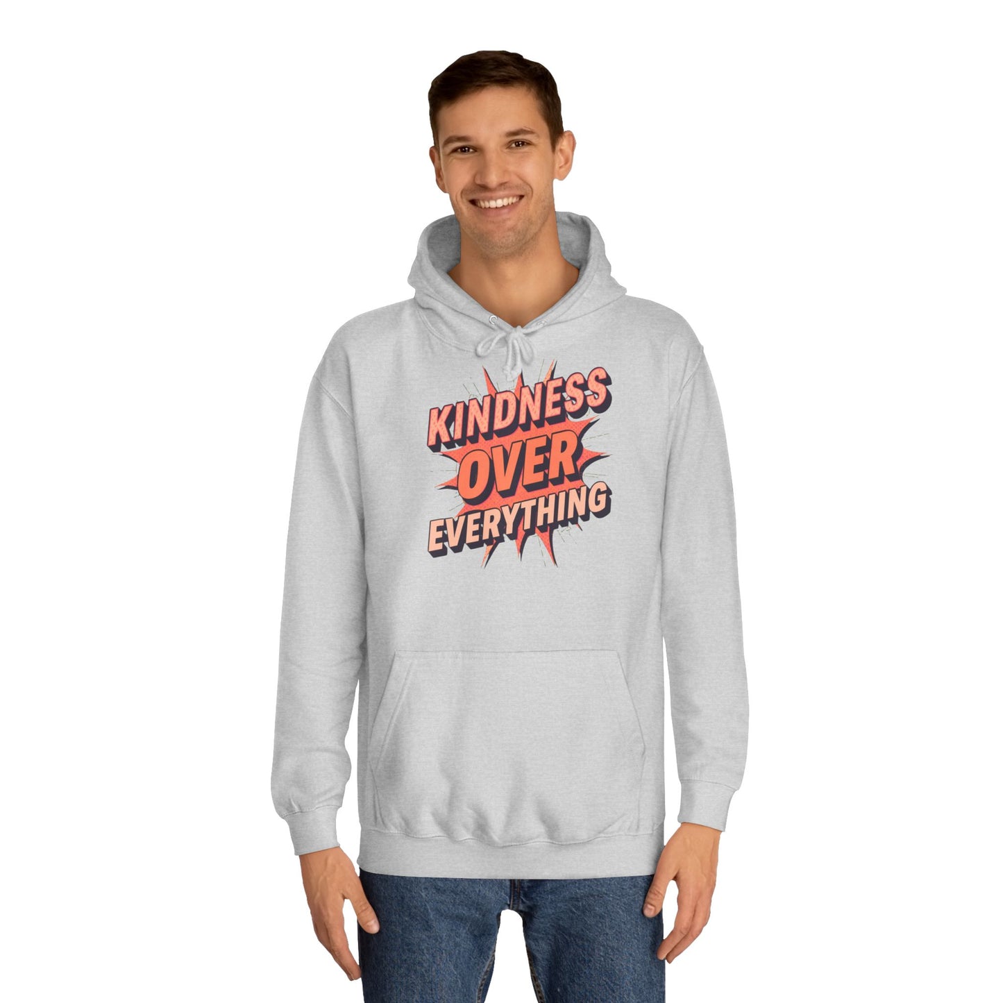 Kindness Over Everything College Hoodie, Unisex Sweatshirt, Inspirational Apparel, College Gear, Gift for Students