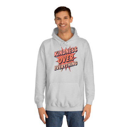 Kindness Over Everything College Hoodie, Unisex Sweatshirt, Inspirational Apparel, College Gear, Gift for Students