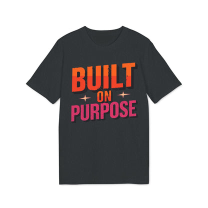 Built on Purpose – Motivationsshirt für Macher