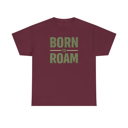 Born to Roam T-Shirt in burgundy with green text for adventure lovers and outdoor enthusiasts.