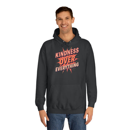 Kindness Over Everything College Hoodie, Unisex Sweatshirt, Inspirational Apparel, College Gear, Gift for Students