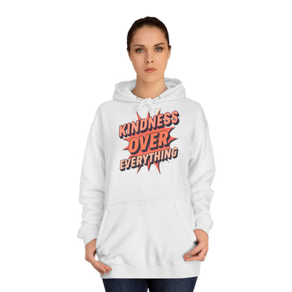 Kindness Over Everything College Hoodie, Unisex Sweatshirt, Inspirational Apparel, College Gear, Gift for Students