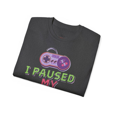 Funny Gamer T-Shirt, I Paused My Game To Be Here, Gift for Gamers, Gaming Apparel, Unisex Tee, Video Game Shirt, Casual Wear