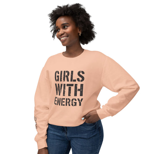 Girls With Energy Unisex Lightweight Crewneck Sweatshirt, Motivational Gift for Her, Casual Wear, Birthday Present, Everyday Comfort