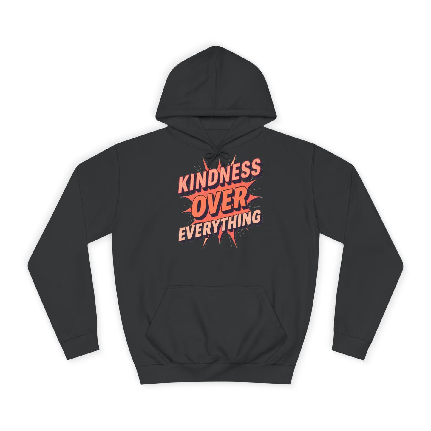 Kindness Over Everything College Hoodie, Unisex Sweatshirt, Inspirational Apparel, College Gear, Gift for Students