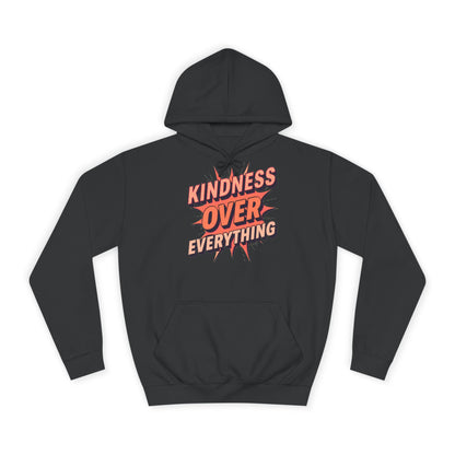 Kindness Over Everything College Hoodie, Unisex Sweatshirt, Inspirational Apparel, College Gear, Gift for Students