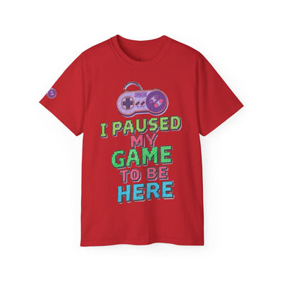 Funny Gamer T-Shirt, I Paused My Game To Be Here, Gift for Gamers, Gaming Apparel, Unisex Tee, Video Game Shirt, Casual Wear