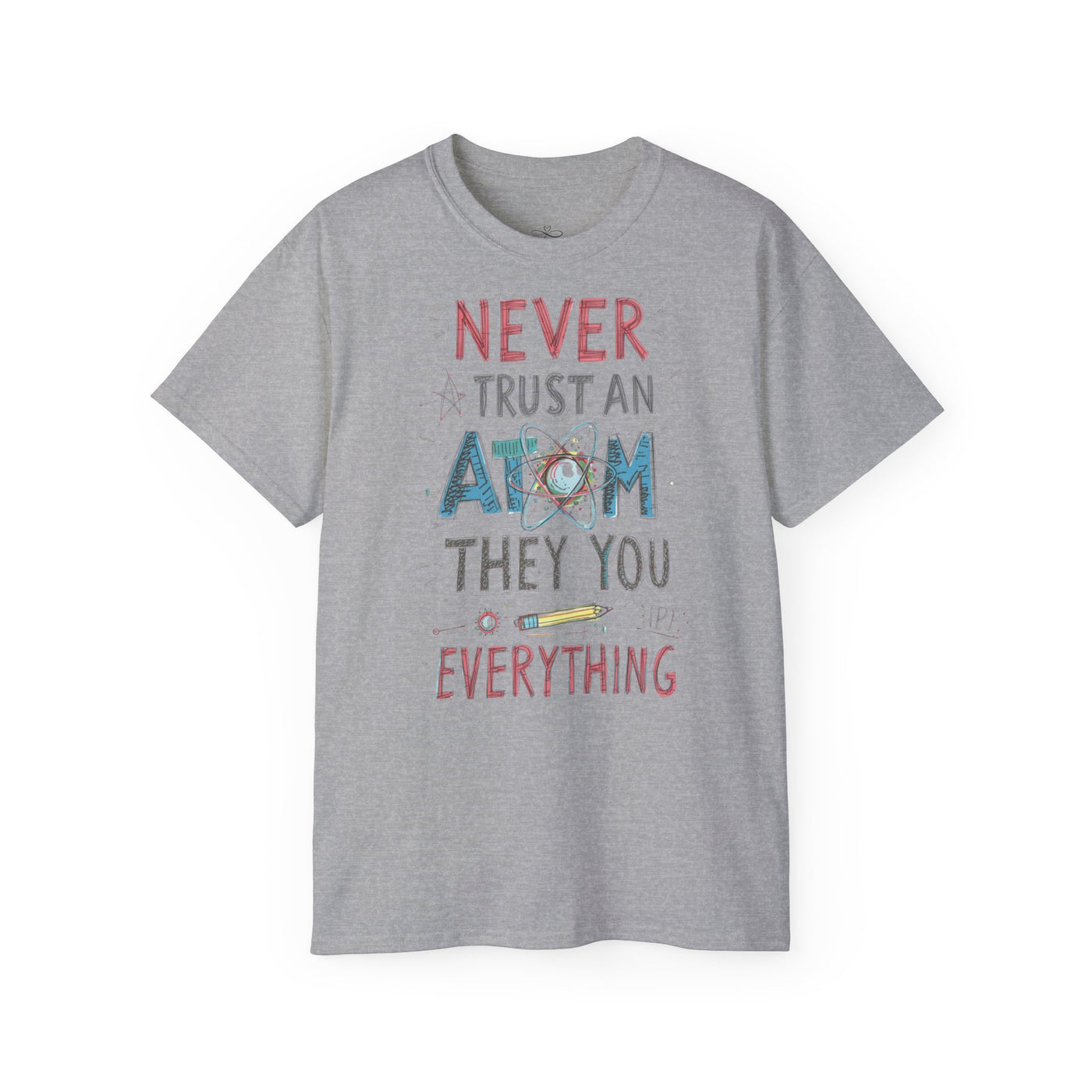 Never Trust an Atom Unisex Ultra Cotton Tee - Funny Science Shirt, Gift for STEM Lovers, Parent's Day, Birthday, Casual Wear