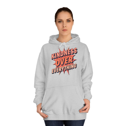 Kindness Over Everything College Hoodie, Unisex Sweatshirt, Inspirational Apparel, College Gear, Gift for Students